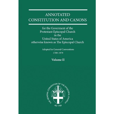Annotated Constitutions and Canons Volume 2 - by  Church Publishing Incorporated (Paperback)