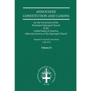 Annotated Constitutions and Canons Volume 2 - by  Church Publishing Incorporated (Paperback) - 1 of 1