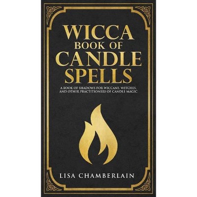 Wicca Book of Candle Spells - by  Lisa Chamberlain (Hardcover)