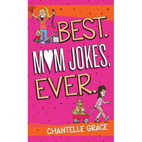 Best Mom Jokes Ever Joke Books By Chantelle Grace Paperback