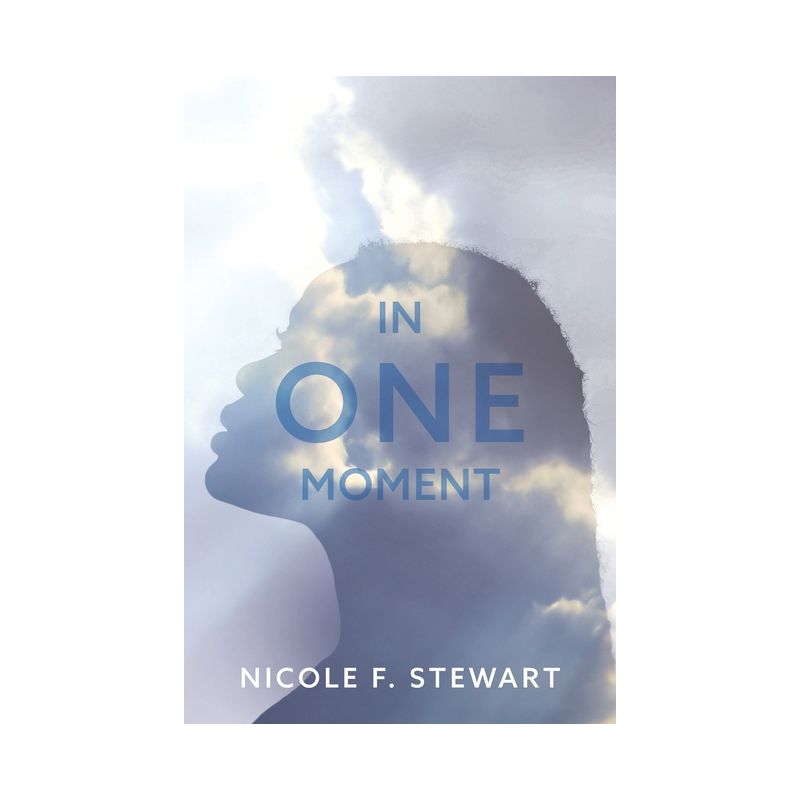 In One Moment - by  Nicole F Stewart (Paperback), 1 of 2