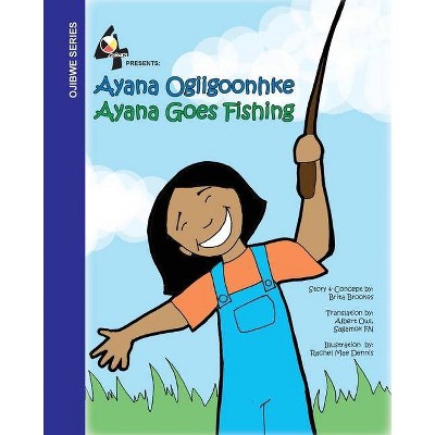 Ayana Goes Fishing - by  Brita Brookes (Paperback)