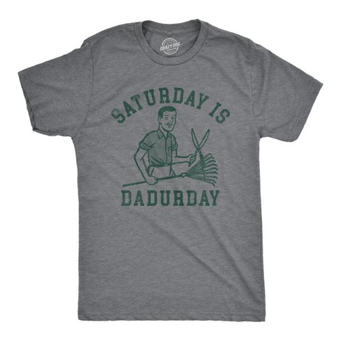 Mens Saturday Is Dadurday T Shirt Funny Housework Yard Lawn Care Dad Joke Tee For Guys - Crazy Dog Men's T Shirt - image 1 of 4