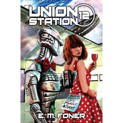 Family Night on Union Station - (Earthcent Ambassador) by  E M Foner (Paperback)