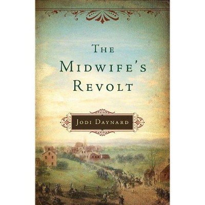 The Midwife's Revolt - by  Jodi Daynard (Paperback)