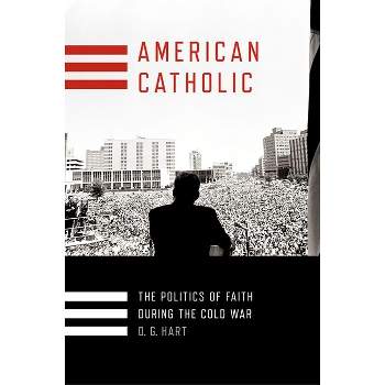 American Catholic - (Religion and American Public Life) by  D G Hart (Hardcover)