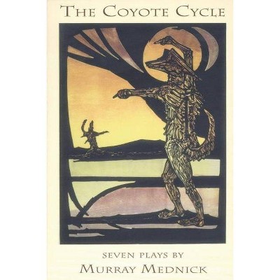 The Coyote Cycle - by  Murray Mednick (Paperback)