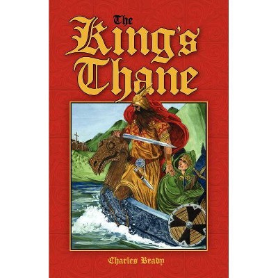 The King's Thane - by  Charles Brady (Paperback)