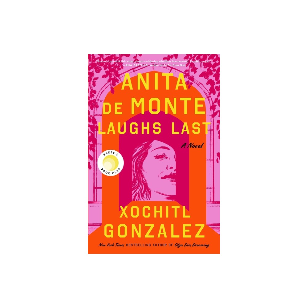 Anita de Monte Laughs Last - by Xochitl Gonzalez (Hardcover)