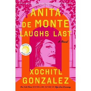 Anita de Monte Laughs Last - by  Xochitl Gonzalez (Hardcover)