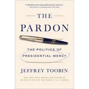 The Pardon - by  Jeffrey Toobin (Hardcover) - 1 of 1