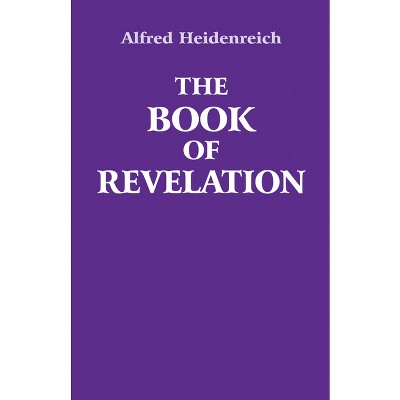 The Book of Revelation - by  Alfred Heidenreich (Paperback)