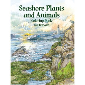Seashore Plants and Animals Coloring Book - (Dover Sea Life Coloring Books) by  Dot Barlowe (Paperback) - 1 of 1