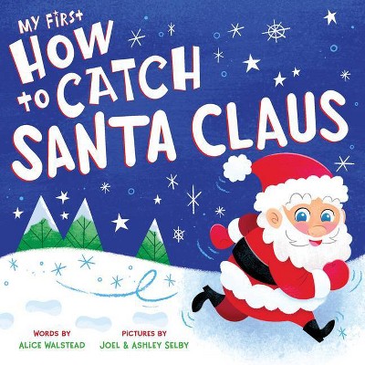 My First How to Catch Santa Claus - by  Alice Walstead (Board Book)