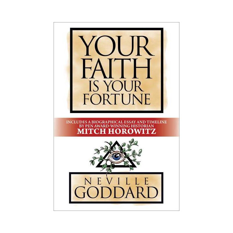 Your Faith Is Your Fortune - by  Neville Goddard & Mitch Horowitz (Paperback), 1 of 2