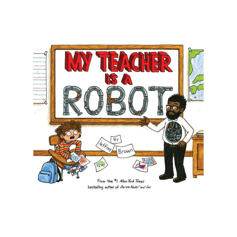 My Teacher Is a Robot - by Jeffrey Brown (Hardcover)