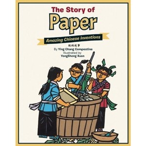 The Story of Paper - (Amazing Chinese Inventions) by  Ying Chang Compestine (Hardcover) - 1 of 1