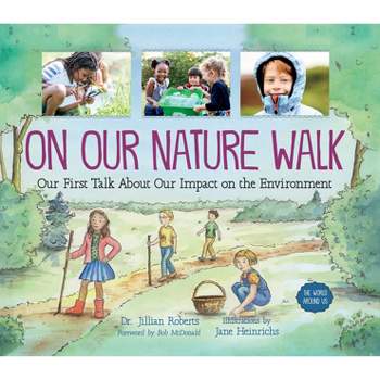 On Our Nature Walk - (World Around Us) by  Jillian Roberts (Hardcover)