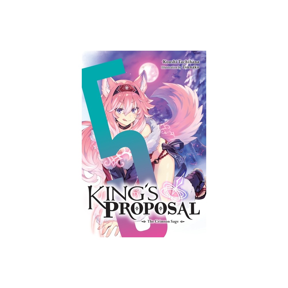 Kings Proposal, Vol. 5 (Light Novel) - (Kings Proposal (Light Novel)) by Koushi Tachibana (Paperback)