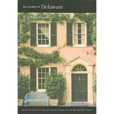 Buildings of Delaware - (Buildings of the United States) by  W Barksdale Maynard (Paperback)
