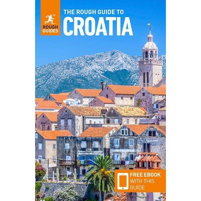 The Rough Guide to Croatia (Travel Guide with Free Ebook) - (Rough Guides) 8th Edition by  Rough Guides (Paperback)