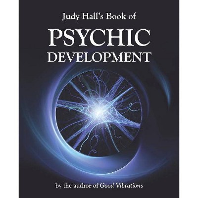 Judy Hall's Book of Psychic Development - (Paperback)