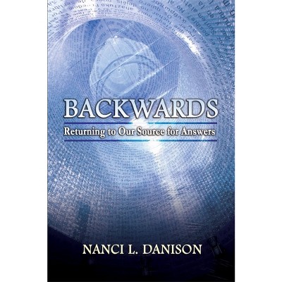 Backwards - by  Nanci L Danison (Paperback)