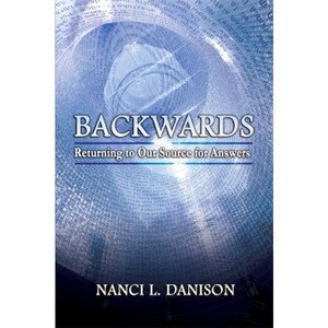Backwards - by  Nanci L Danison (Paperback) - 1 of 1