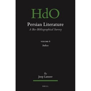 Persian Literature, a Bio-Bibliographical Survey - (Handbook of Oriental Studies: Section 1; The Near and Middle East) by  Joep Lameer (Paperback) - 1 of 1