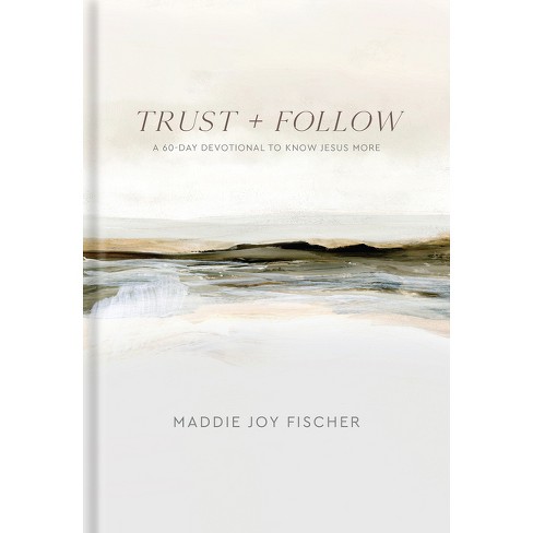Trust + Follow - By Maddie Joy Fischer (hardcover) : Target