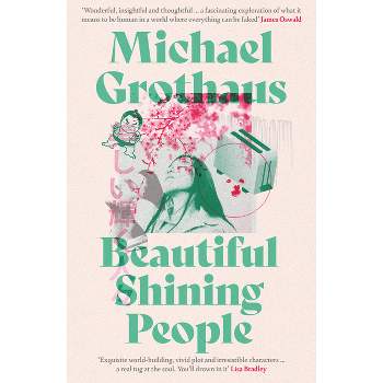 Beautiful Shining People - by  Michael Grothaus (Paperback)