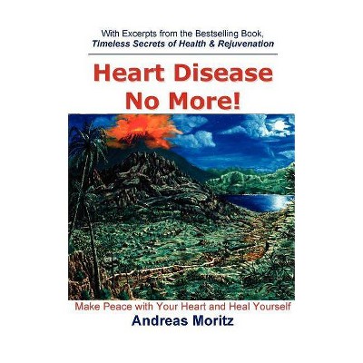 Heart Disease No More! - by  Andreas Moritz (Paperback)