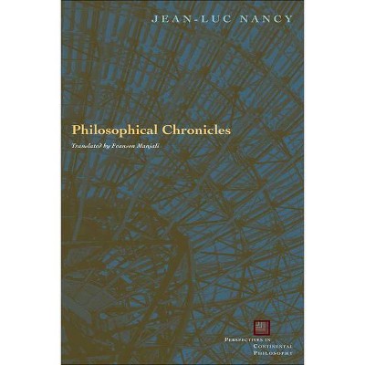 Philosophical Chronicles - (Perspectives in Continental Philosophy) by  Jean-Luc Nancy (Paperback)