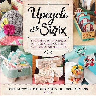 Upcycle with Sizzix - (Cut Above) (Paperback)