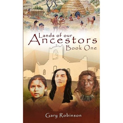 Lands of our Ancestors - by  Gary Robinson (Paperback)