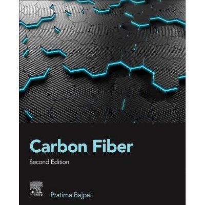 Carbon Fiber - 2nd Edition by  Pratima Bajpai (Paperback)