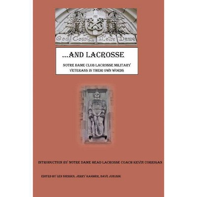 God Country Notre Dame .... And Lacrosse - by  Len Niessen & Jerry Kammer & Dave Jurusik (Paperback)