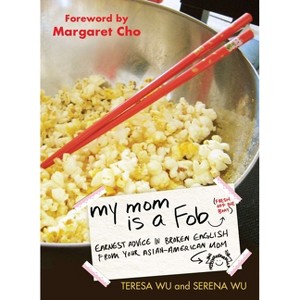 My Mom Is a Fob - by  Teresa Wu & Serena Wu (Paperback) - 1 of 1