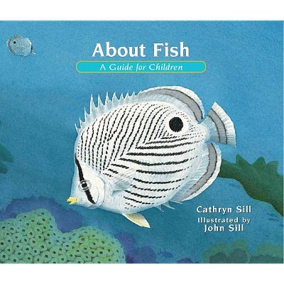 About Fish - (About..., 6) by  Cathryn Sill (Paperback)