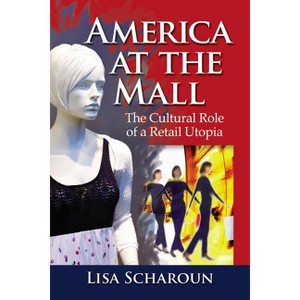 America at the Mall - by  Lisa Scharoun (Paperback) - 1 of 1