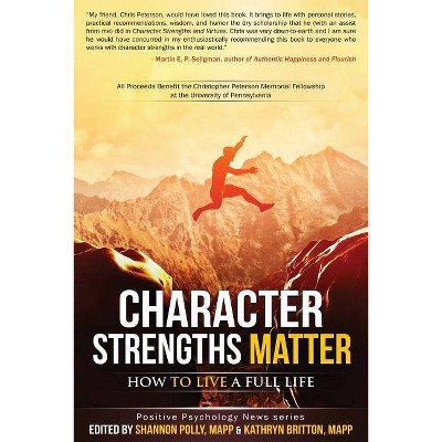 Character Strengths Matter - (Positive Psychology News) by  Kathryn H Britton (Paperback)