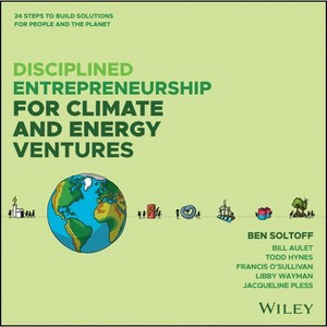 Disciplined Entrepreneurship for Climate and Energy Ventures - by  Ben Soltoff & Bill Aulet & Tod Hynes & Francis O'Sullivan & Libby Wayman - 1 of 1