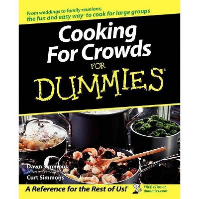 Cooking for Crowds for Dummies - (For Dummies) by  Dawn Simmons & Curt Simmons (Paperback)