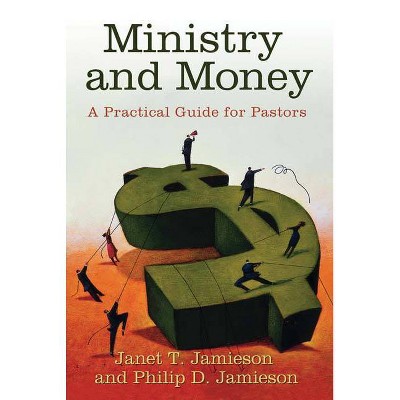 Ministry and Money - by  Philip D Jamieson & Janet Jamieson (Paperback)