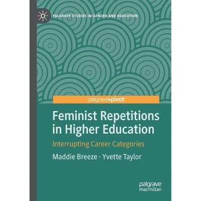 Feminist Repetitions in Higher Education - by  Maddie Breeze & Yvette Taylor (Paperback)