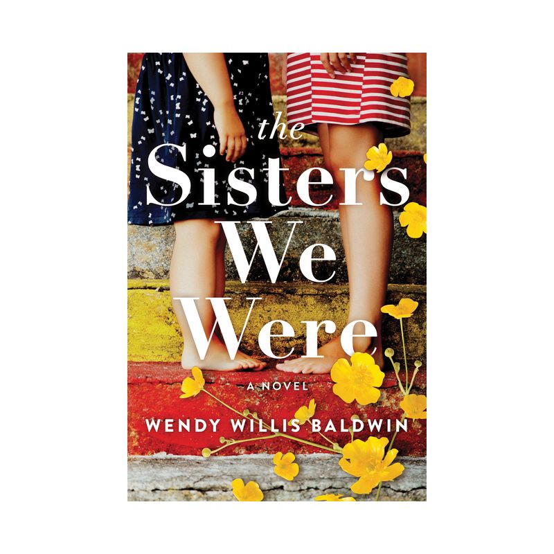 The Sisters We Were - by  Wendy Willis Baldwin (Paperback), 1 of 2