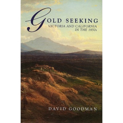 Gold Seeking - by  David Goodman (Hardcover)