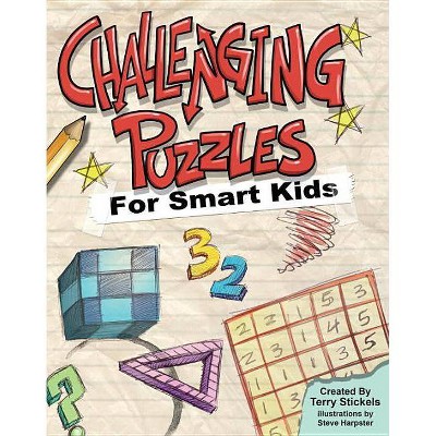 Challenging Puzzles for Smart Kids - by  Terry Stickels (Paperback)