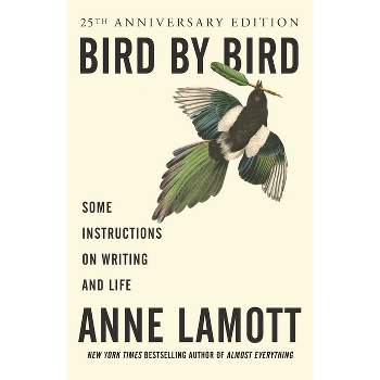 Bird by Bird - by  Anne Lamott (Paperback)