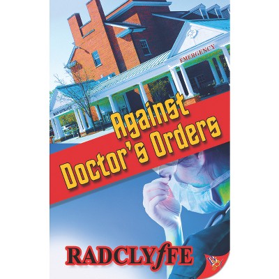 Against Doctor's Orders - (Rivers Community Romance) by  Radclyffe (Paperback)